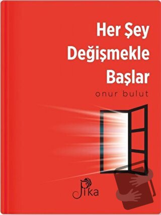 Her Şey Değişmekle Başlar - Onur Bulut - Pika Yayınevi - Fiyatı - Yoru