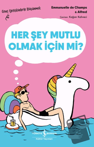 Her Şey Mutlu Olmak İçin mi? - Emmanuelle de Champs - İş Bankası Kültü