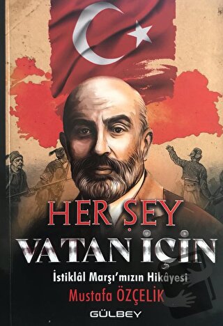 Her Şey Vatan İçin - İstiklal Marşı'mızın Hikayesi - Mustafa Özçelik -