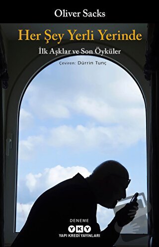 Her Şey Yerli Yerinde - İlk Aşklar ve Son Öyküler - Oliver Sacks - Yap