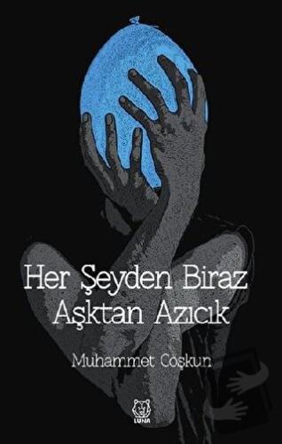 Her Şeyden Biraz Aşktan Azıcık - Muhammet Coşkun - Luna Yayınları - Fi