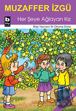 Her Şeye Ağlayan Kız - Muzaffer İzgü - Bilgi Yayınevi - Fiyatı - Yorum