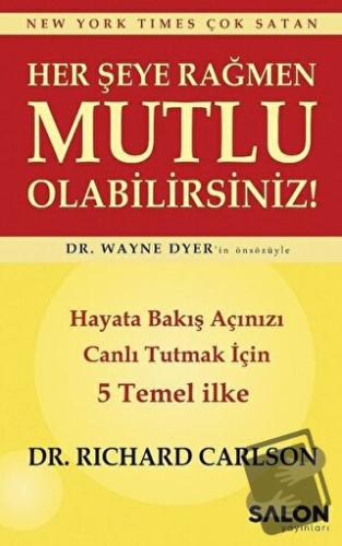 Her Şeye Rağmen Mutlu Olabilirsiniz! - Richard Carlson - Salon Yayınla