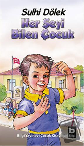 Her Şeyi Bilen Çocuk - Sulhi Dölek - Bilgi Yayınevi - Fiyatı - Yorumla