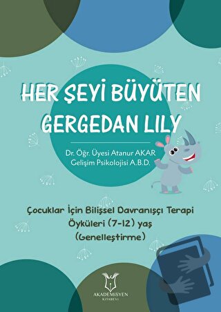 Her Şeyi Büyüten Gergedan Lily - Atanur Akar - Akademisyen Kitabevi - 