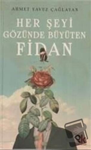 Her Şeyi Gözünde Büyüten Fidan - Ahmet Yavuz Çağlayan - Panu Kitap - F