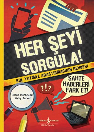 Her Şeyi Sorgula! - Susan Martineau - İş Bankası Kültür Yayınları - Fi