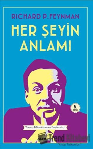 Her Şeyin Anlamı - Richard P. Feynman - Alfa Yayınları - Fiyatı - Yoru