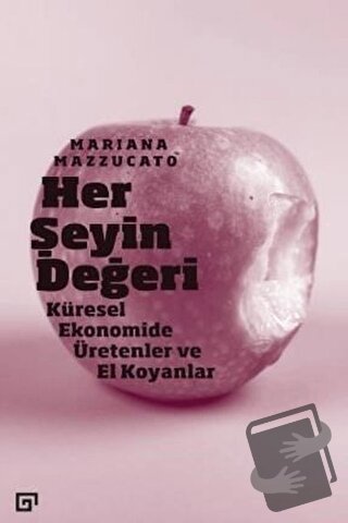 Her Şeyin Değeri - Mariana Mazzucato - Koç Üniversitesi Yayınları - Fi