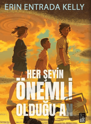 Her Şeyin Önemli Olduğu An - Erin Entrada Kelly - XLIBRIS - Fiyatı - Y