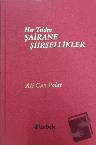 Her Telden Şairane Şiirsellikler (Ciltli) - Ali Can Polat - Babek Yayı