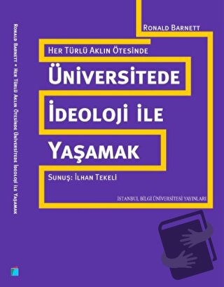 Her Türlü Aklın Ötesinde: Üniversitede İdeoloji ile Yaşamak - Ronald B