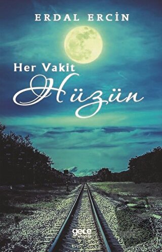 Her Vakit Hüzün - Erdal Ercin - Gece Kitaplığı - Fiyatı - Yorumları - 