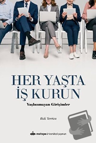 Her Yaşta İş Kurun - Rick Terrien - Maltepe Üniversitesi Yayınları - F