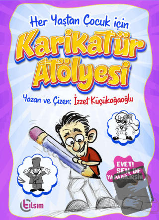 Her Yaştan Çocuk için Karikatür Atölyesi - İzzet Küçükağaoğlu - Tılsım