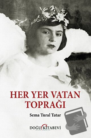 Her Yer Vatan Toprağı - Sema Tural Tatar - Doğu Kitabevi - Fiyatı - Yo