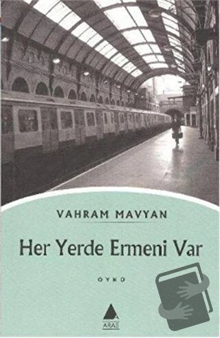 Her Yerde Ermeni Var - Vahram Mavyan - Aras Yayıncılık - Fiyatı - Yoru