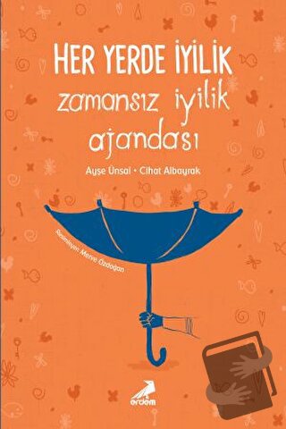 Her Yerde İyilik - Zamansız İyilik Ajandası - Ayşe Ünsal - Erdem Yayın