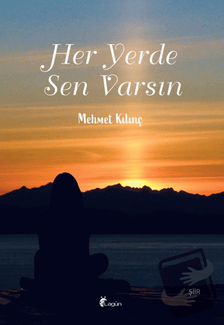 Her Yerde Sen Varsın - Mehmet Kılınç - Lagün Yayınları - Fiyatı - Yoru