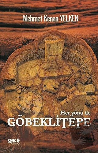 Her Yönü İle Göbeklitepe - Mehmet Kenan Yelken - Gece Kitaplığı - Fiya