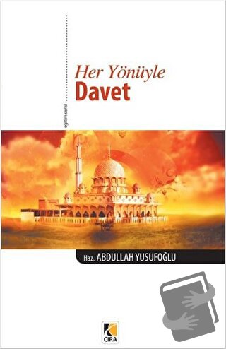 Her Yönüyle Davet - Abdullah Yusufoğlu - Çıra Yayınları - Fiyatı - Yor