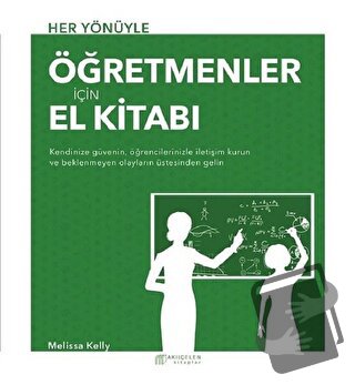 Her Yönüyle Öğretmenler İçin El Kitabı - Melissa Kelly - Akıl Çelen Ki