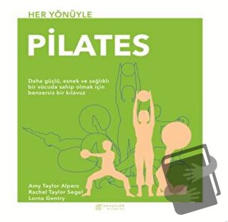 Her Yönüyle Pilates - Amy Taylor Alpers - Akıl Çelen Kitaplar - Fiyatı