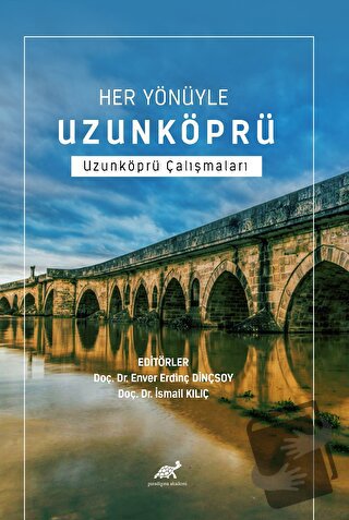 Her Yönüyle Uzunköprü Uzunköprü Çalışmaları - İsmail Kılıç - Paradigma