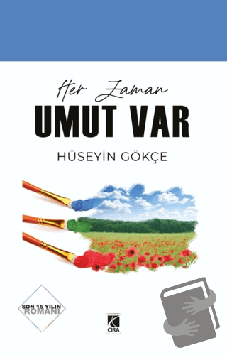 Her Zaman Umut Var - Hüseyin Gökçe - Çıra Yayınları - Fiyatı - Yorumla