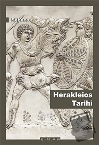 Herakleios Tarihi - Sebeos - Ayışığı Kitapları - Fiyatı - Yorumları - 