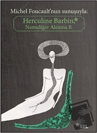 Herculine Barbin Namıdiğer Alexina B. - Michel Foucault - Sel Yayıncıl