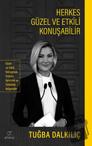 Herkes Güzel ve Etkili Konuşabilir - Tuğba Dalkılıç - ELMA Yayınevi - 