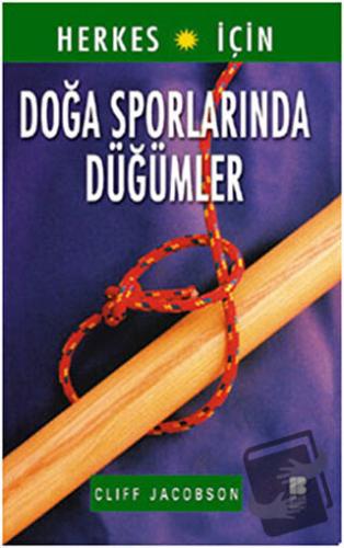 Herkes İçin Doğa Sporlarında Düğümler - Cliff Jacobson - Bilge Kültür 