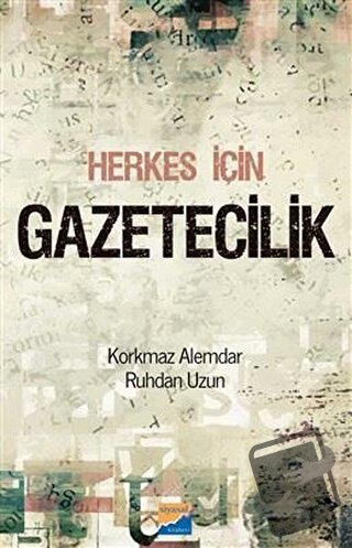 Herkes İçin Gazetecilik - Korkmaz Alemdar - Siyasal Kitabevi - Fiyatı 