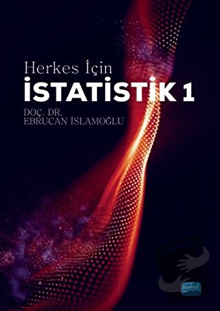 Herkes İçin İstatistik 1 - Ebrucan İslamoğlu - Nobel Akademik Yayıncıl