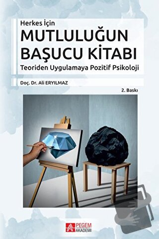 Herkes İçin Mutluluğun Başucu Kitabı - Ali Eryılmaz - Pegem Akademi Ya