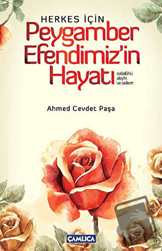 Herkes İçin Peygamber Efendimiz'in Hayatı - Ahmed Cevdet Paşa - Çamlıc