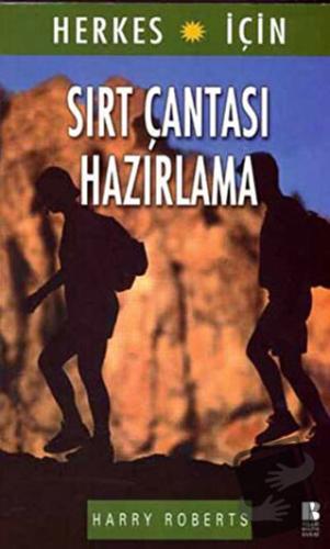 Herkes İçin Sırt Çantası Hazırlama - Harry Roberts - Bilge Kültür Sana