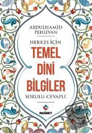 Herkes İçin Temel Dini Bilgiler - Abdülhamid Pehlivan - Rağbet Yayınla