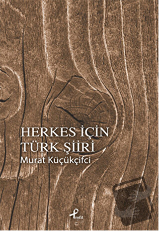 Herkes İçin Türk Şiiri - Murat Küçükçifci - Profil Kitap - Fiyatı - Yo