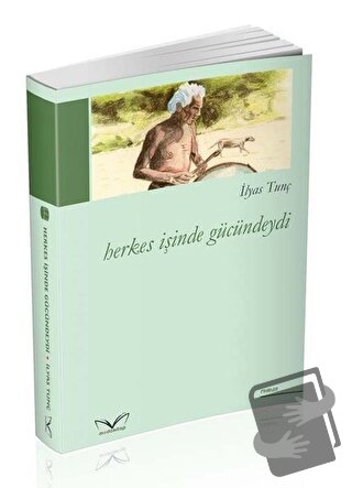 Herkes İşinde Gücündeydi - İlyas Tunç - Medakitap Yayınları - Fiyatı -