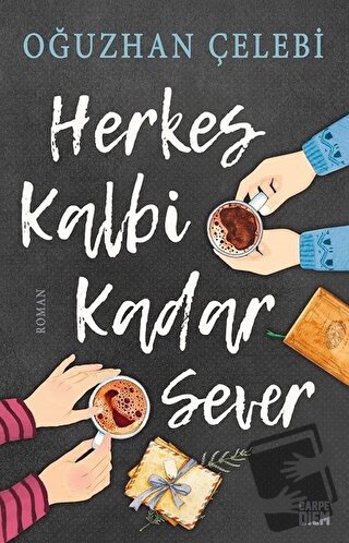 Herkes Kalbi Kadar Sever - Oğuzhan Çelebi - Carpe Diem Kitapları - Fiy