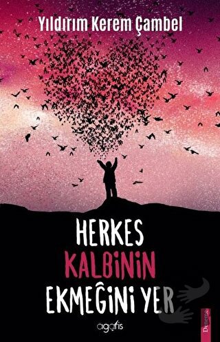 Herkes Kalbinin Ekmeğini Yer - Yıldırım Kerem Çambel - Agaris Kitap - 