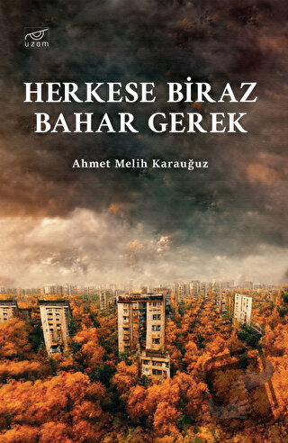 Herkese Biraz Bahar Gerek - Ahmet Melih Karauğuz - Uzam Yayınları - Fi