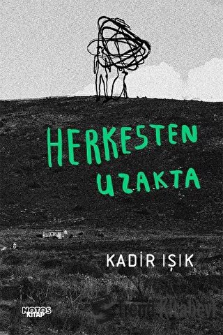 Herkesten Uzakta - Kadir Işık - Notos Kitap - Fiyatı - Yorumları - Sat