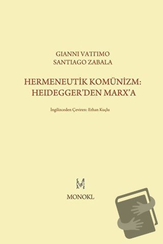 Hermeneutik Komünizm: Heidegger’den Marx’a - Gianni Vattimo - MonoKL Y