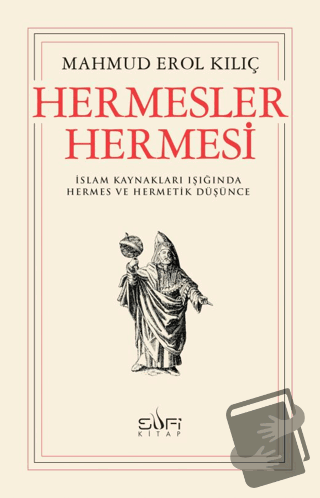 Hermesler Hermesi - Mahmud Erol Kılıç - Sufi Kitap - Fiyatı - Yorumlar