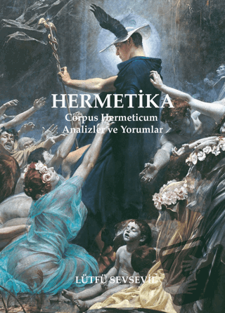 Hermetika: Corpus Hermeticum - Analizler ve Yorumlar - Lütfü Sevsevil 