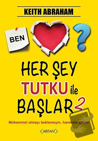 Herşey Tutku ile Başlar - 2 - Keith Abraham - Arıtan Yayınevi - Fiyatı