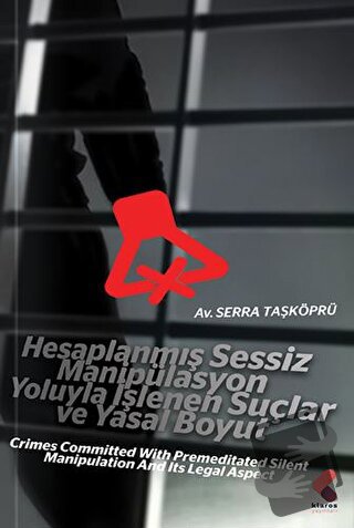 Hesaplanmış Sessiz Manipülasyon Yoluyla İşlenen Suçlar ve Yasal Boyut 